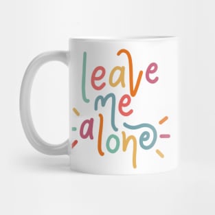 leave me alone Mug